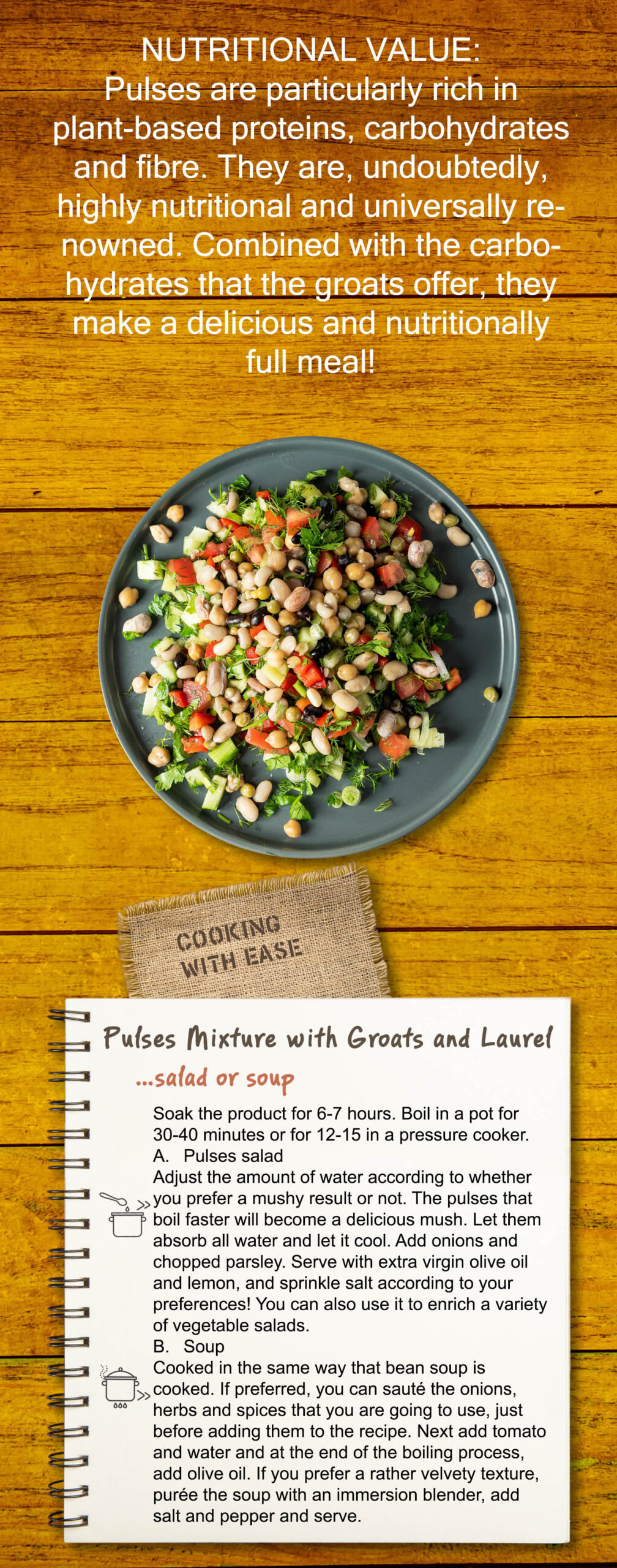 Pulses are particularly rich in plant-based proteins, carbohydrates and fibre. They are, undoubtedly, highly nutritional and universally renowned. Combined with the carbohydrates that the groats offer, they make a delicious and nutritionally full meal!